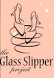 Glass Slipper Project