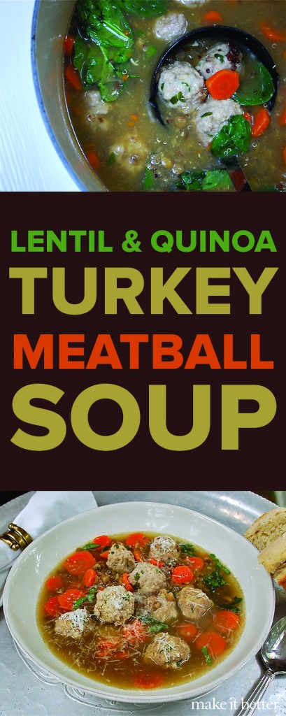 Lentil & Quinoa Turkey Meatball Soup Recipe  |  makeitbetter.net