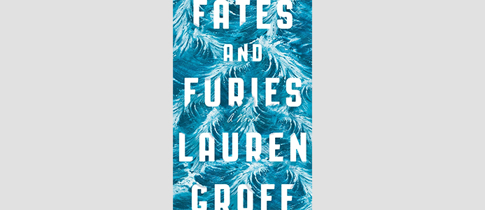 "Fates and Furies" by Lauren Groff