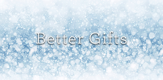 Make It Better 2016 Gift Guide: Better Gifts