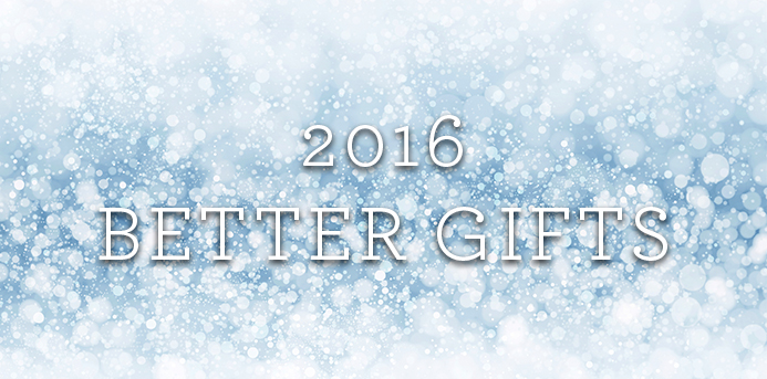2016 Gift Guide — Make It Better