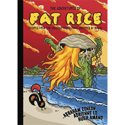 "The Adventures of Fat Rice" by Abraham Conlon, Adrienne Lo and Hugh Amano