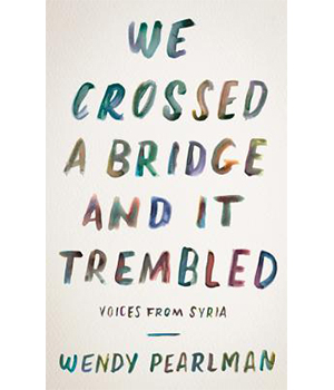 Northwestern's Wendy Pearlman: "We Crossed a Bridge and It Trembled"