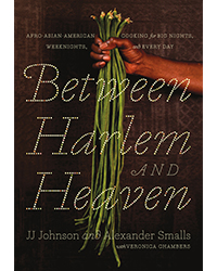 new cookbooks: Between Harlem and Heaven by JJ Johnson and Alexander Smalls