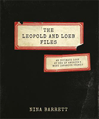 "The Leopold and Loeb Files" by Nina Barrett