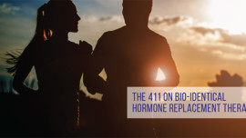 The 411 on Bio-Identical Hormone Replacement Therapy