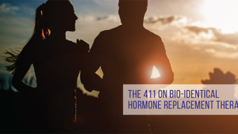 The 411 on Bio-Identical Hormone Replacement Therapy