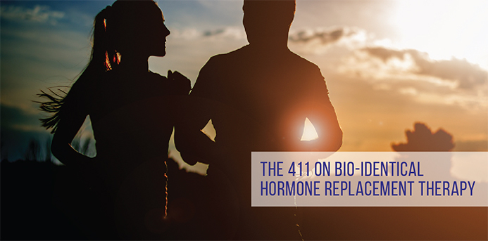 The 411 on Bio-Identical Hormone Replacement Therapy