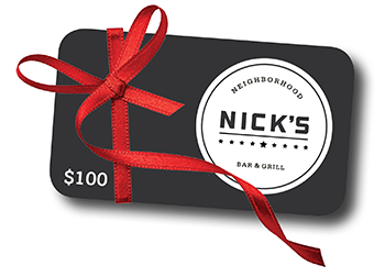 Gift Guide, Sponsored: Nick's Neighborhood Bar & Grill