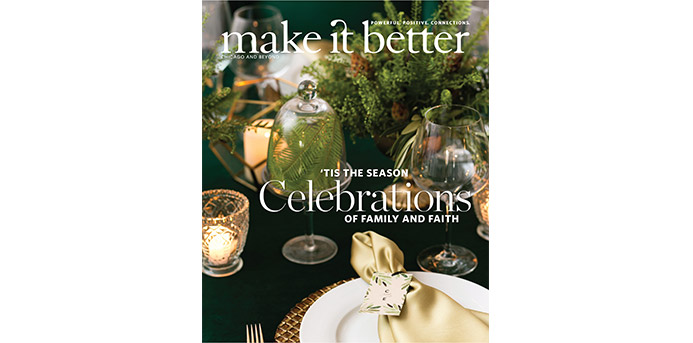 Make It Better’s 2018 Holiday Issue: The Giving Season, Holiday Survival 101, Better Gift Guide and More