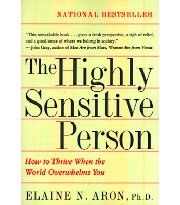 "The Highly Sensitive Person" by Elaine Aron, Ph.D.