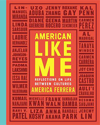"American Like Me: Reflections on Life Between Cultures" by America Ferrera