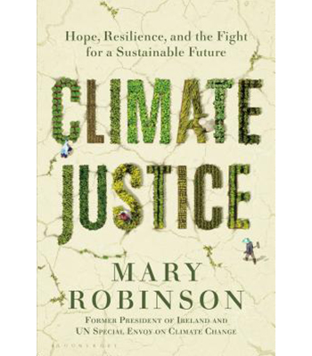 "Climate Justice: Hope, Resilience, and the Fight for a Sustainable Future" by Mary Robinson