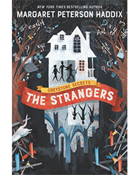 Middle Grade Books: Greystone Secrets #1: The Strangers by Margaret Peterson Haddix, Illustrated by Anne Lambelet