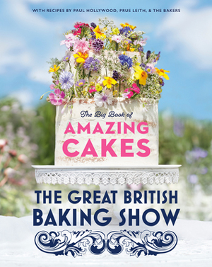 best cookbooks 2019: The Big Book of Amazing Cakes by The Great British Baking Show