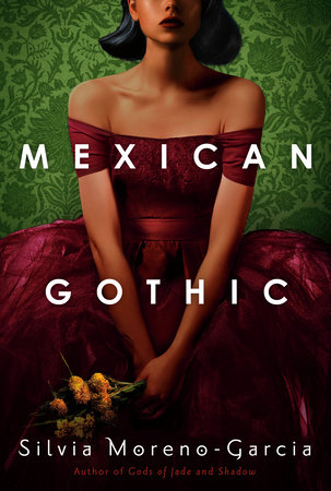 Mexican Gothic Silvia Moreno-Garcia