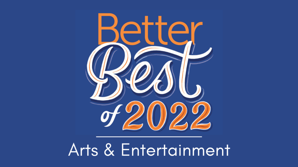 Best of 2022 Arts & Entertainment