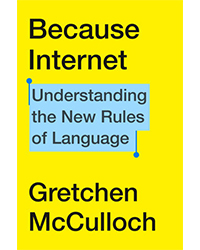 Nonfiction Books: Because Internet by Gretchen McCulloch