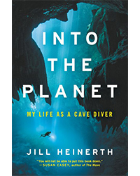Nonfiction Books: Into the Planet by Jill Heinerth