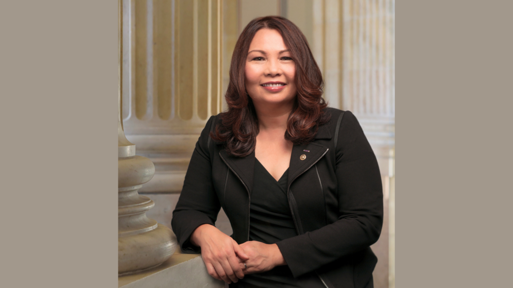 Tammy Duckworth — U.S. Senator of Illinois. She knows what it means to overcome challenges. Before being elected to the U.S. Senate in 2017, she served 23 years in the U.S. Army Reserves, and she continues to advocate for soldiers and veterans.